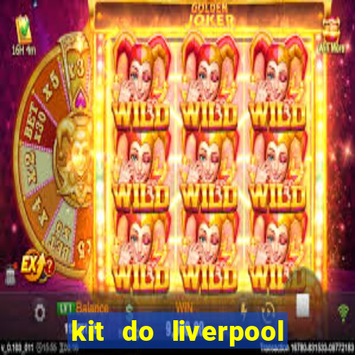 kit do liverpool dls 19