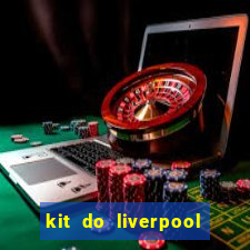 kit do liverpool dls 19