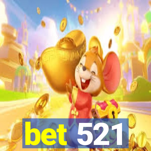 bet 521