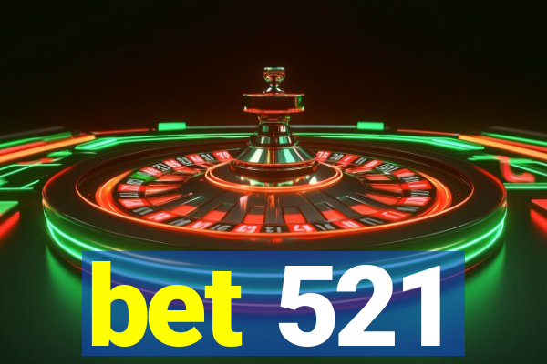 bet 521