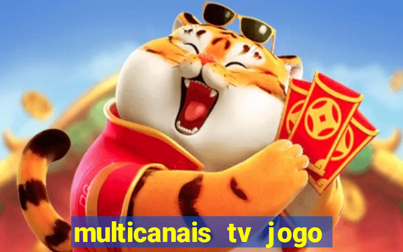 multicanais tv jogo ao vivo