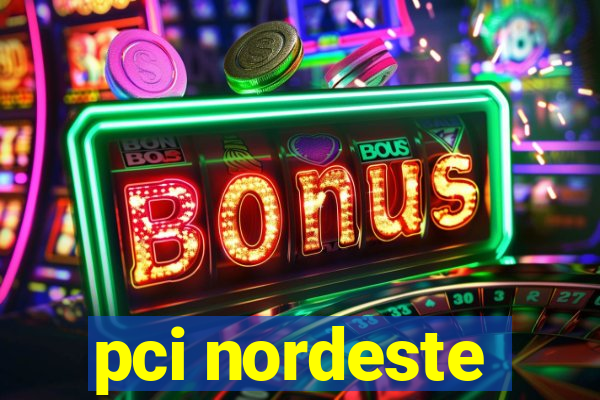 pci nordeste