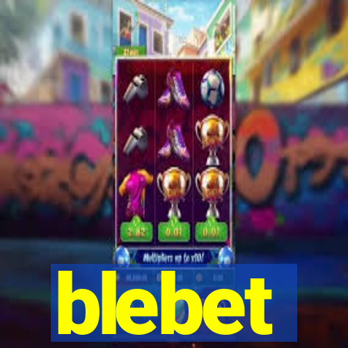 blebet