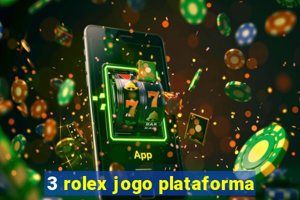 3 rolex jogo plataforma