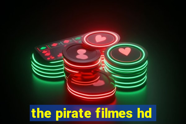 the pirate filmes hd