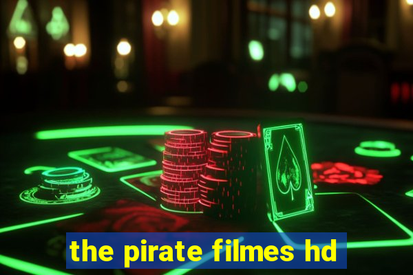 the pirate filmes hd