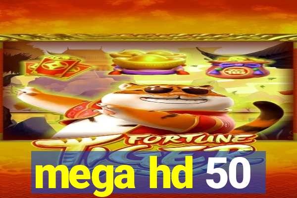 mega hd 50