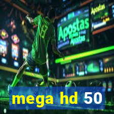 mega hd 50