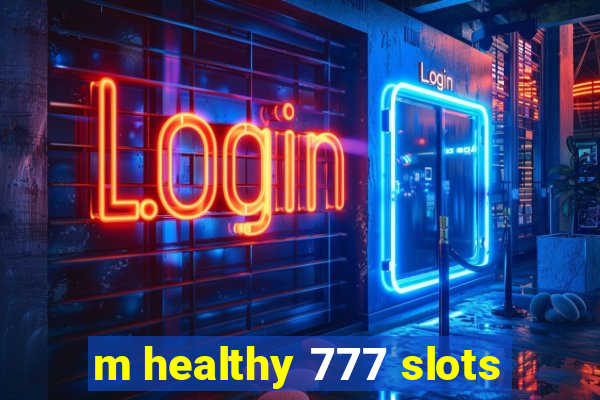 m healthy 777 slots