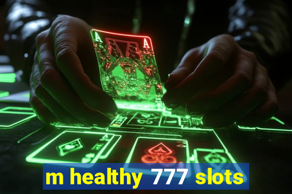 m healthy 777 slots