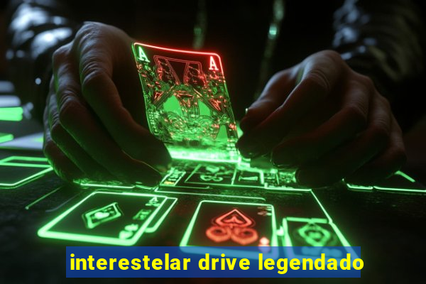 interestelar drive legendado