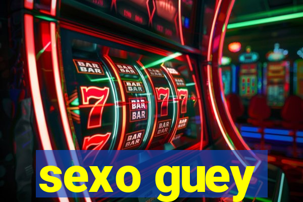 sexo guey