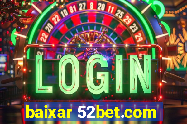 baixar 52bet.com