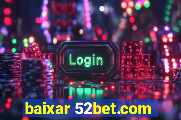 baixar 52bet.com