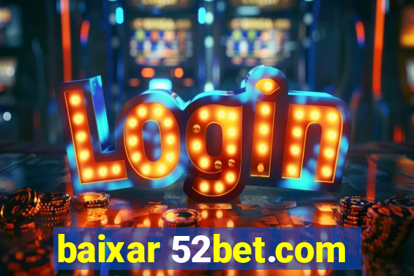 baixar 52bet.com