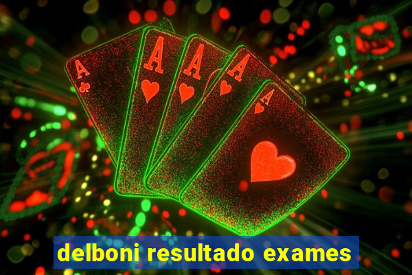 delboni resultado exames