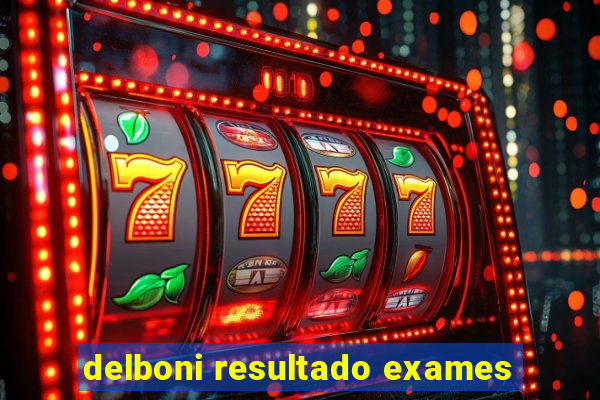 delboni resultado exames