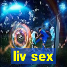 liv sex