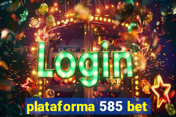 plataforma 585 bet