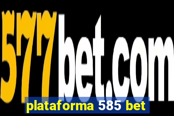 plataforma 585 bet