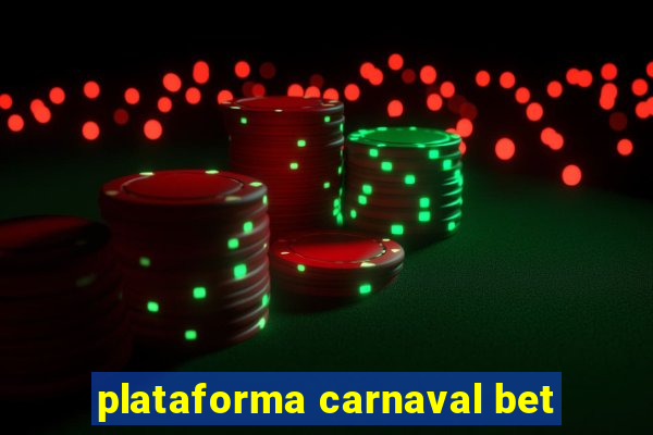 plataforma carnaval bet