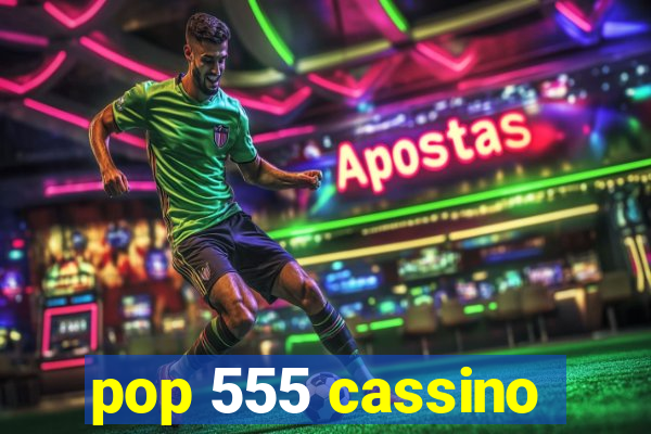 pop 555 cassino