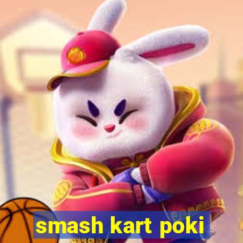 smash kart poki