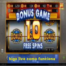 bigo live como funciona