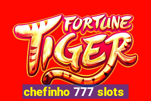 chefinho 777 slots