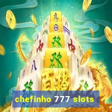 chefinho 777 slots