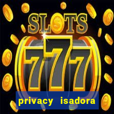 privacy isadora vale gratis