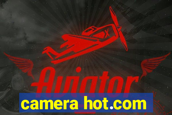 camera hot.com