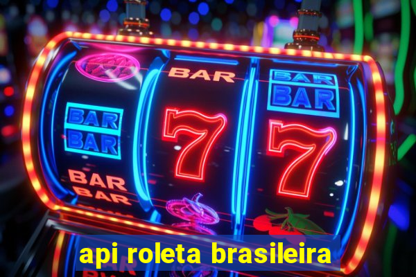 api roleta brasileira