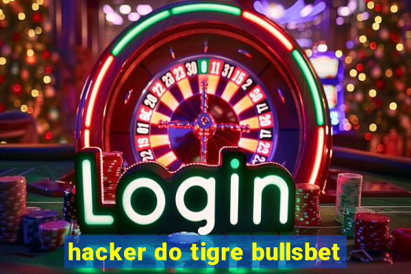 hacker do tigre bullsbet