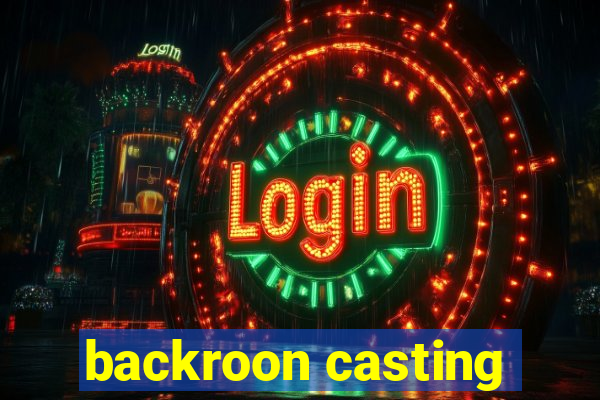 backroon casting