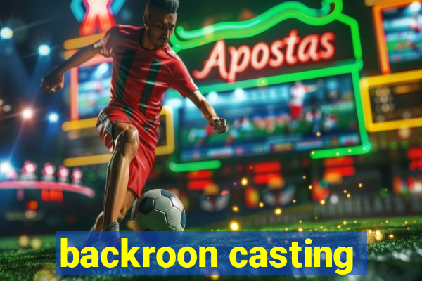 backroon casting