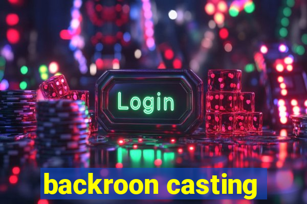 backroon casting