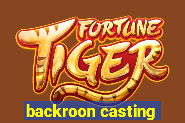 backroon casting