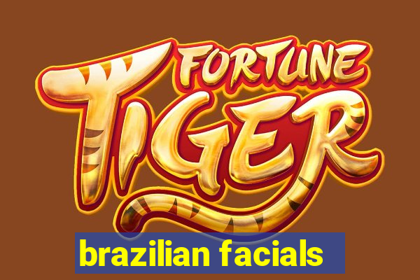 brazilian facials