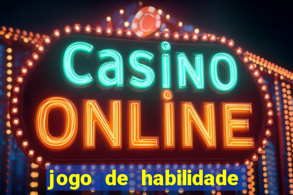 jogo de habilidade para ganhar dinheiro