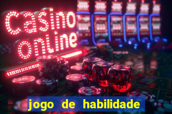 jogo de habilidade para ganhar dinheiro