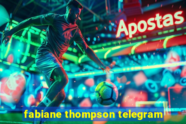 fabiane thompson telegram