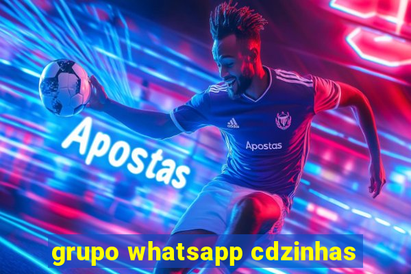 grupo whatsapp cdzinhas