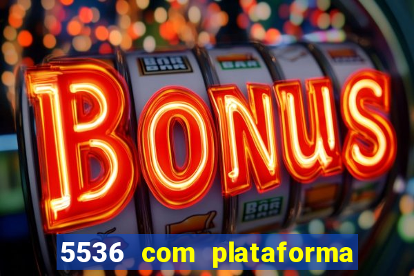 5536 com plataforma de jogos