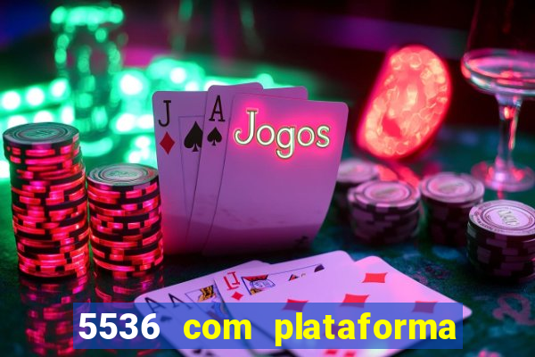 5536 com plataforma de jogos