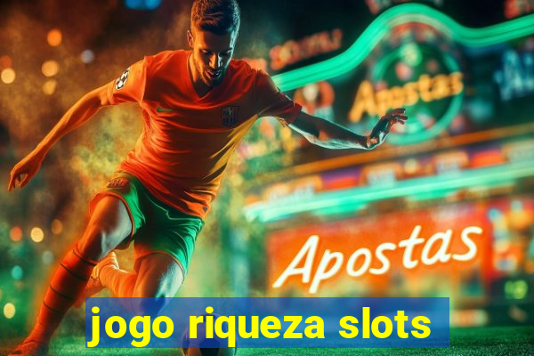 jogo riqueza slots