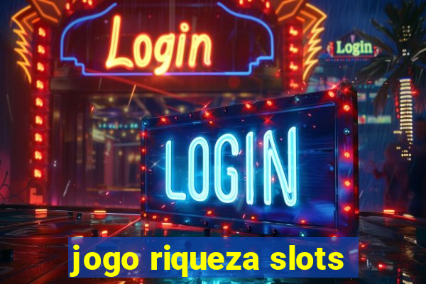 jogo riqueza slots