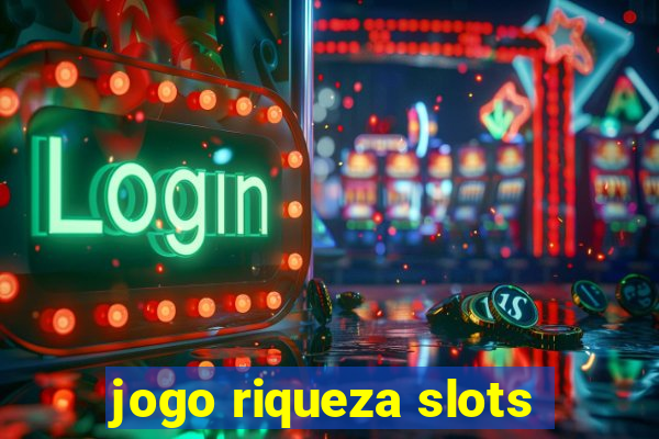 jogo riqueza slots