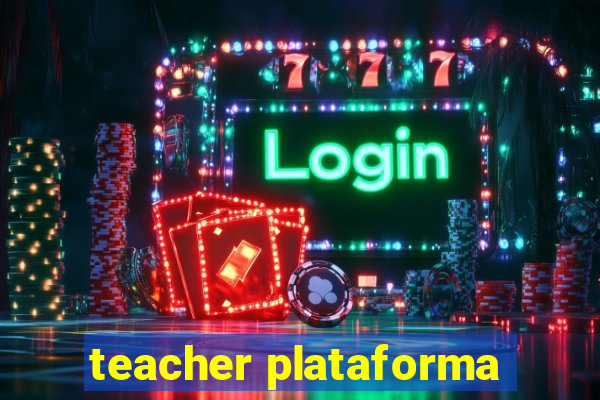 teacher plataforma