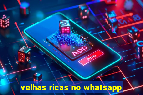 velhas ricas no whatsapp